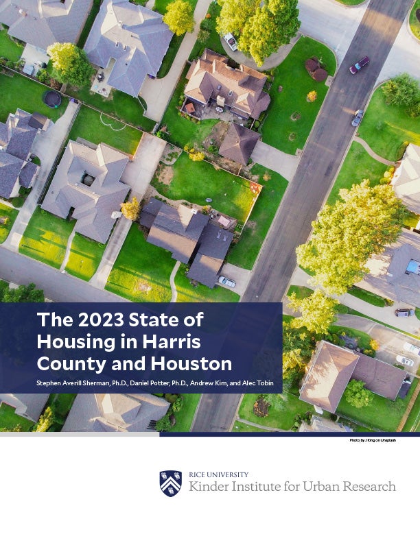 The 2023 State of Housing in Harris County and Houston Kinder Institute for Urban Research